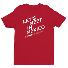 Load image into Gallery viewer, "Let's Meet in Mexico" T-Shirt