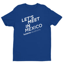 Load image into Gallery viewer, "Let's Meet in Mexico" T-Shirt