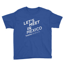 Load image into Gallery viewer, &quot;Let&#39;s Meet in Mexico&quot; Youth T-Shirt