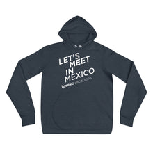 Load image into Gallery viewer, &quot;Let&#39;s Meet in Mexico&quot; Unisex Hoodie